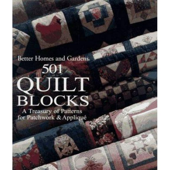 Pre-Owned Better Homes and Gardens 501 Quilt Blocks: A Treasury of Patterns for Patchwork & Applique (Hardcover) 0696019973 9780696019975