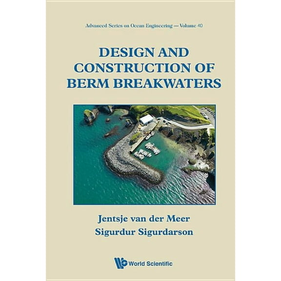 Advanced Ocean Engineering Design and Construction of Berm Breakwaters, Book 40, (Hardcover)