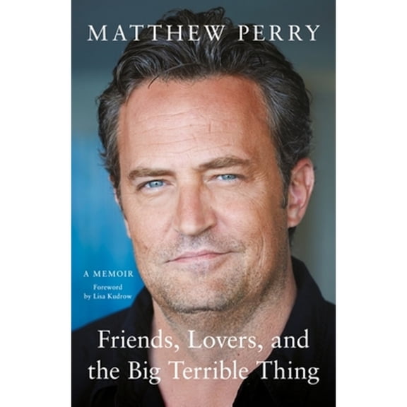 Pre-Owned Friends, Lovers and the Big Terrible Thing: 'A candid, darkly funny book' New York Times (International Edition) (Hardcover) 1472295935 9781472295934