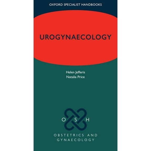 Oxford Specialist Handbooks in Obstetric Urogynaecology, (Paperback)
