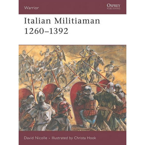 Warrior: Italian Militiaman 1260–1392 (Series #25) (Paperback)