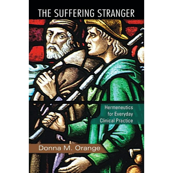 The Suffering Stranger: Hermeneutics for Everyday Clinical Practice