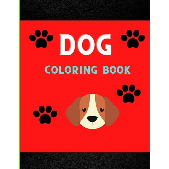 Dog coloring book : Funny & super easy puppies coloring pages for kids & toddlers, boys & girls . Book for animal lovers (Paperback)