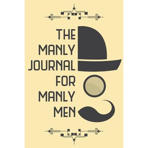 Pre-Owned The Manly Journal For Manly Men - Your 52 Week Prompt Journal: Original 100 Page Prompted Journal Notebook 6 x 9 (15.24 x 22.86 cm) (Paperback) 1722355417 9781722355418