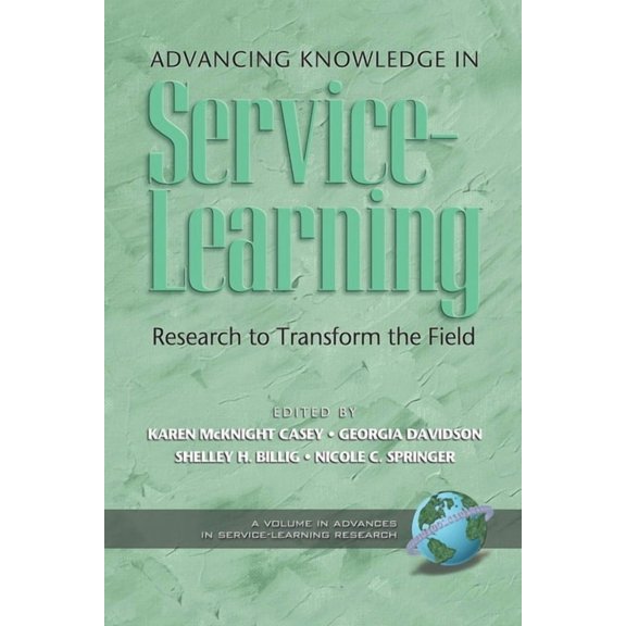 Advances in Service-Learning Research Advancing Knowledge in Service-Learning: Research to Transform the Field, (Hardcover)