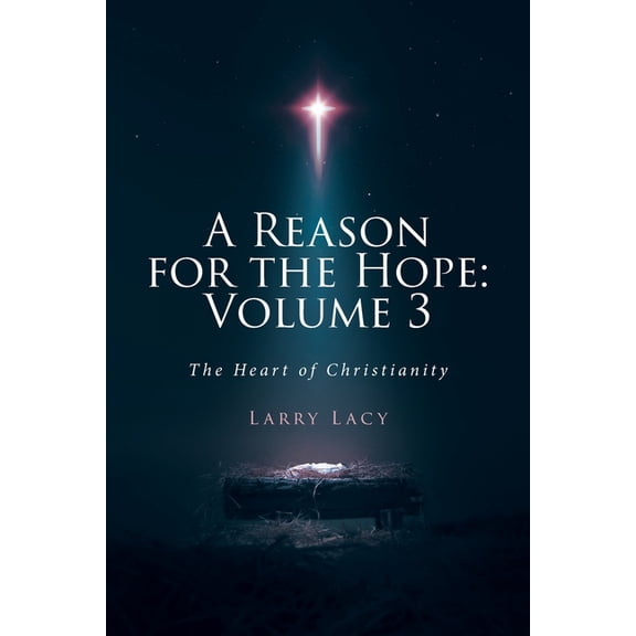 A Reason for the Hope: Volume 3: The Heart of Christianity, (Paperback)