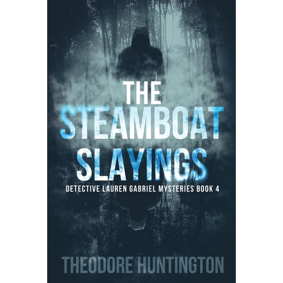 Detective Lauren Gabriel Mysteries The Steamboat Slayings, Book 4, (Paperback)