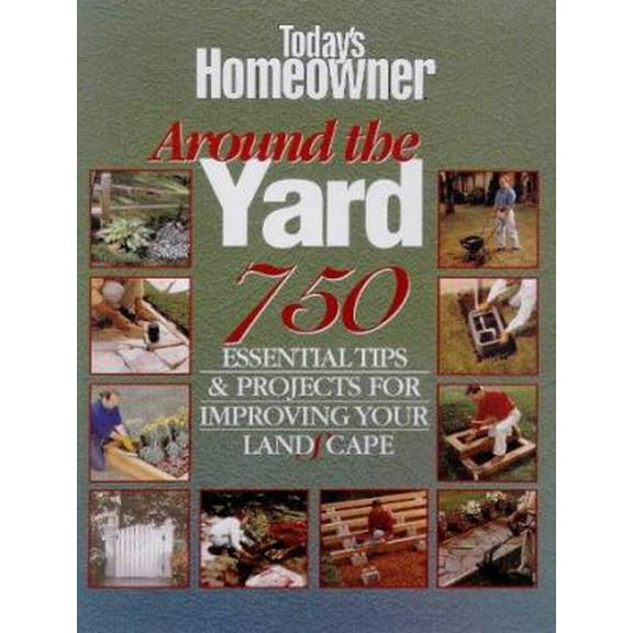 Pre-Owned Around the Yard: 750 Essential Tips & Projects for Improving Your Landscape (Paperback) 0865736359 9780865736351