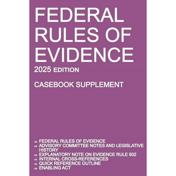 Federal Rules of Evidence; 2025 Edition (Casebook Supplement): With Advisory Committee notes, Rule 502 explanatory note,, (Paperback)