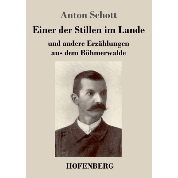 Einer der Stillen im Lande: und andere ErzÃ¤hlungen aus dem BÃ¶hmerwalde (German Edition)
