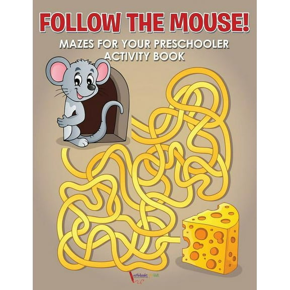 Follow the Mouse! Mazes for your Preschooler Activity Book (Paperback)