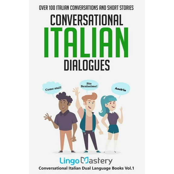 Conversational Italian Dialogues: Over 100 Italian Conversations and Short Stories