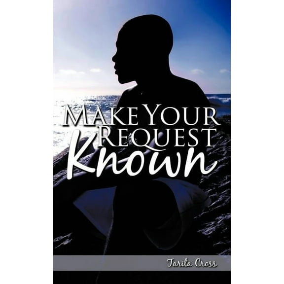 Make Your Request Known (Paperback)