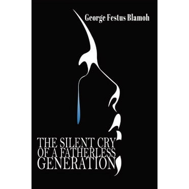 The Silent Cry of a Fatherless Generation (Paperback)