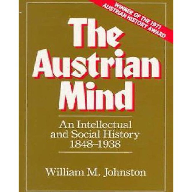 Austrian Mind An Intellectual and Social History 1848-1938