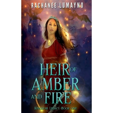 Kingdom Legacy Heir of Amber and Fire, Book 1, (Paperback)