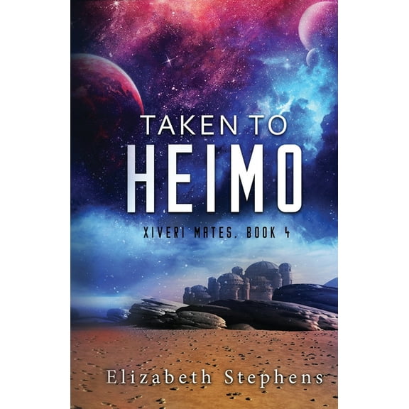 Taken to Heimo (Xiveri Mates Book 4) (Paperback) by Elizabeth Stephens