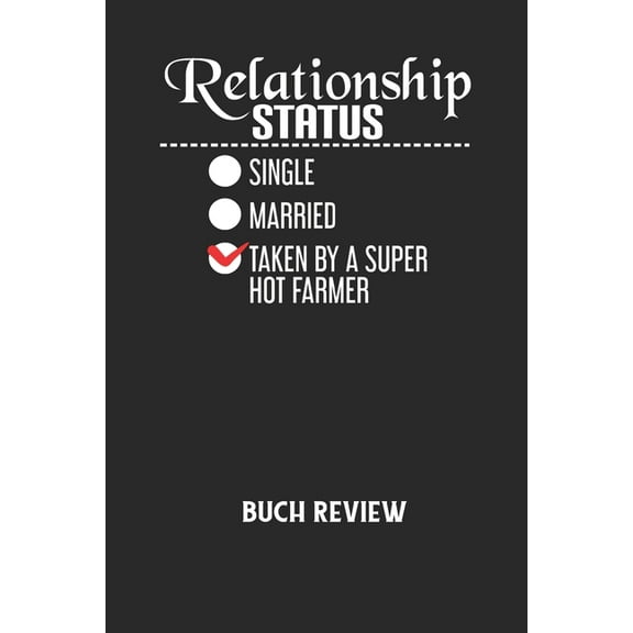 RELATIONSHIP STATUS SINGLE MARRIED TAKEN BY A SUPER HOT FARMER - Buch Review: Arbeitsbuch, um deine Lieblingsbücher zu bewerten und dauerhaft festzuhalten! (Paperback)