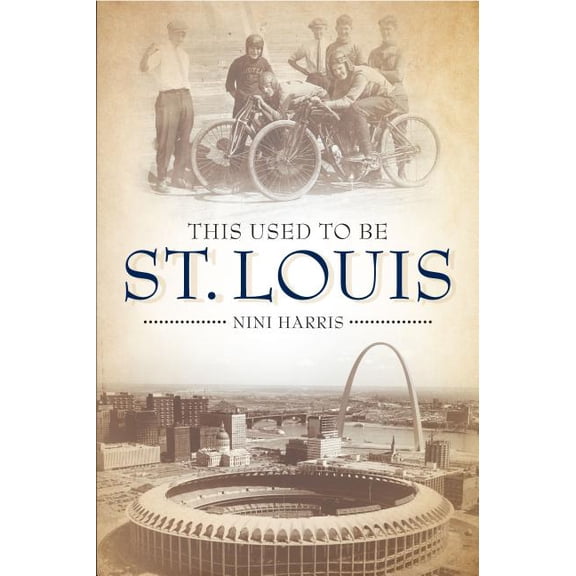 This Used to Be This Used to Be St. Louis, (Paperback)