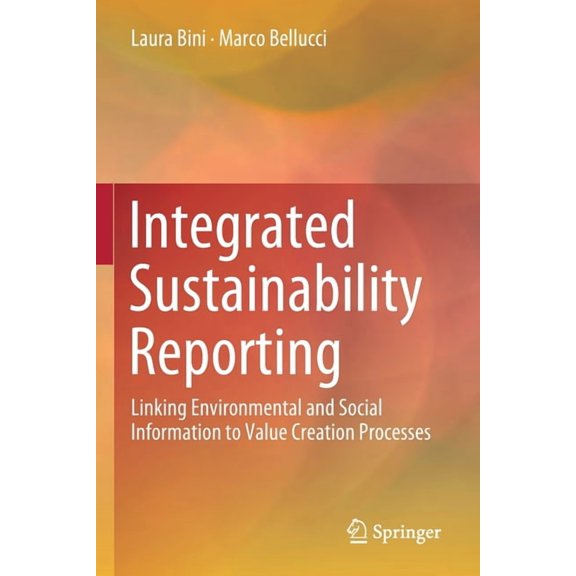 Integrated Sustainability Reporting: Linking Environmental and Social Information to Value Creation Processes, (Paperback)