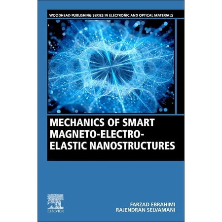 Woodhead Publishing Electronic and Optic Mechanics of Smart Magneto-Electro-Elastic Nanostructures (Paperback)