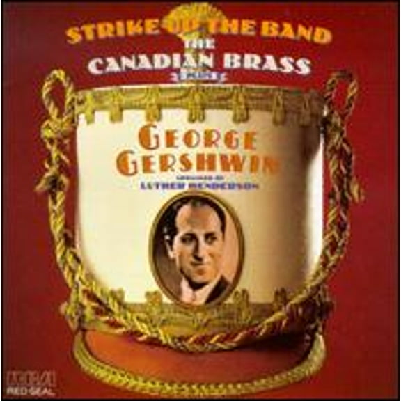 Strike Up the Band: The Canadian Brass Plays George Gershwin (CD) by Canadian Brass