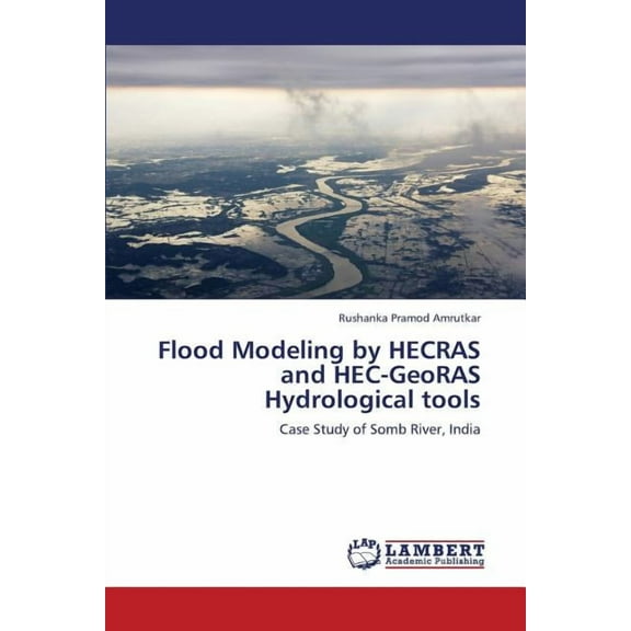 Flood Modeling by HECRAS and HEC-GeoRAS Hydrological tools (Paperback)