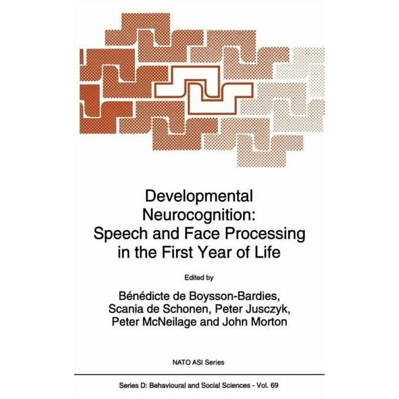 NATO Science Series D: Developmental Neurocognition: Speech and Face Processing in the First Year of Life, Book 69, (Hardcover)