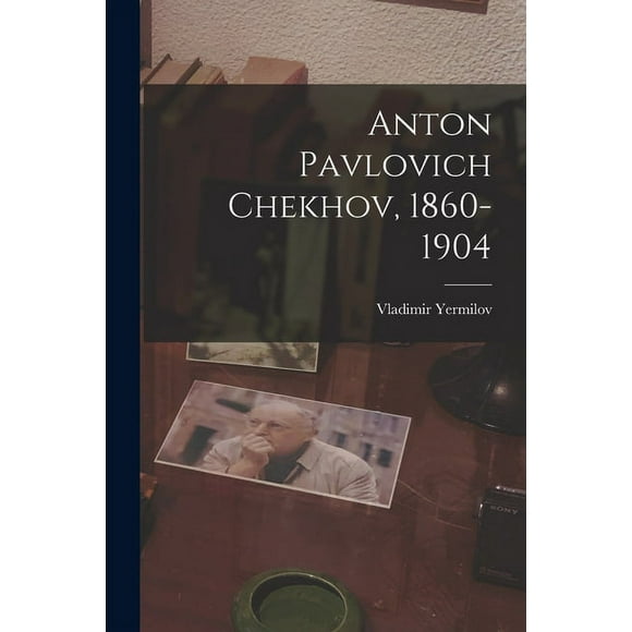 Anton Pavlovich Chekhov, 1860-1904 (Paperback)