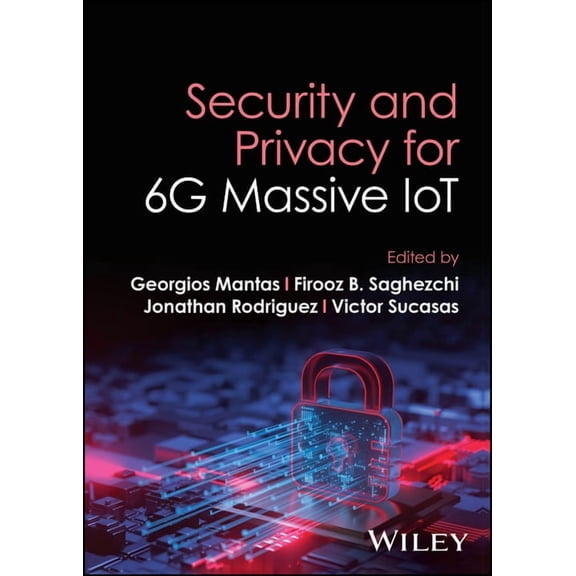 Security and Privacy for 6g Massive Iot, (Hardcover)
