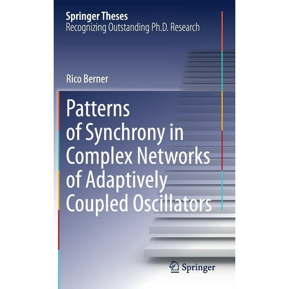 Springer Theses Patterns of Synchrony in Complex Networks of Adaptively Coupled Oscillators, (Hardcover)