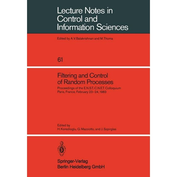 Lecture Notes in Control and Information Filtering and Control of Random Processes: Proceedings of the E.N.S.T.-C.N.E.T. Colloquium Paris, France, February 23-24, Book 61, (Paperback)