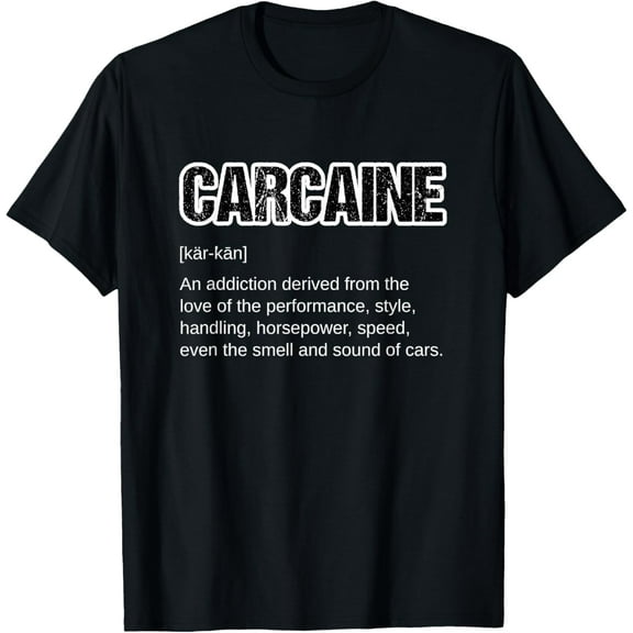 Funny Car Guy Gift - CARCAINE Definition Love Of Cars T-Shirt
