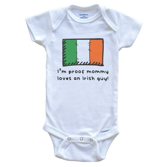 I'm Proof Mommy Loves An Irish Guy Ireland Flag Baby Bodysuit