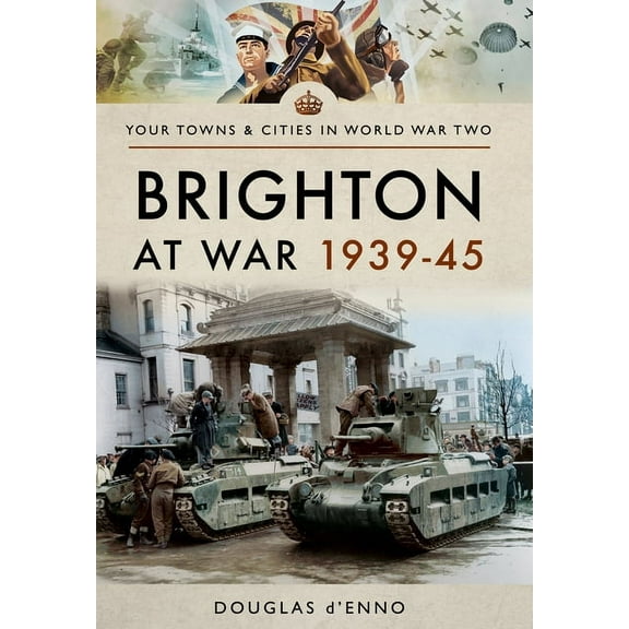 Your Towns & Cities in World War Two: Brighton at War 1939-45 (Paperback)