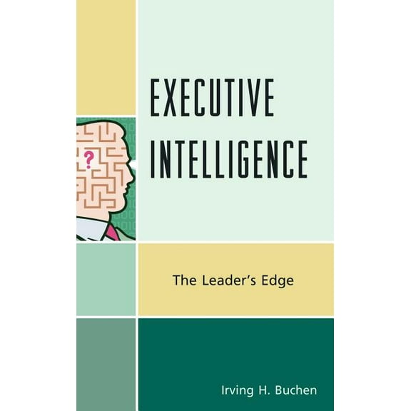 Executive Intelligence: The Leader's Edge, (Hardcover)