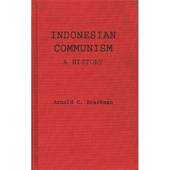 Indonesian Communism: A History, (Hardcover)