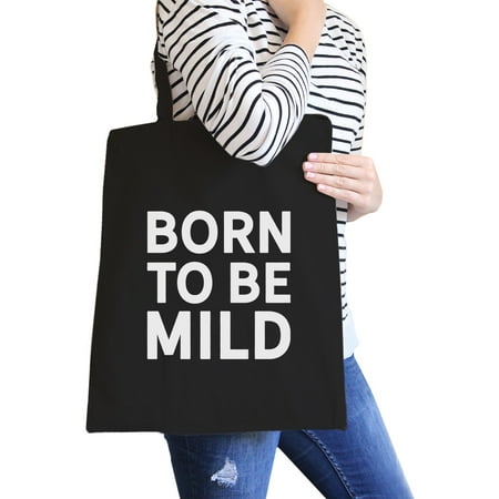 Born To Be Mild Black Canvas Bag Gifts For Best Friends Eco