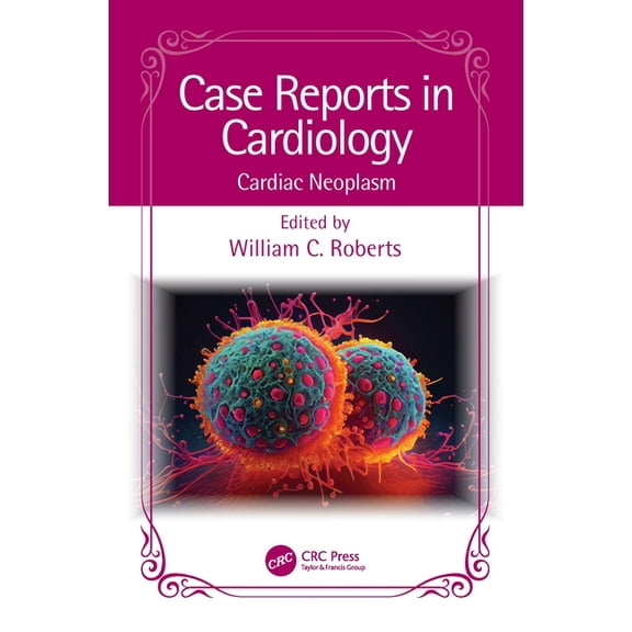 Case Reports in Cardiology Case Reports in Cardiology: Cardiac Neoplasm, (Paperback)
