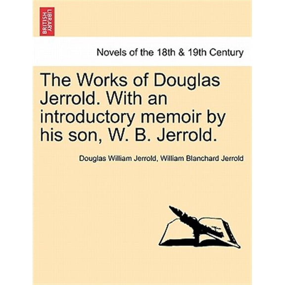 Pre-Owned The Works of Douglas Jerrold. with an Introductory Memoir by His Son, W. B. Jerrold. (Paperback)