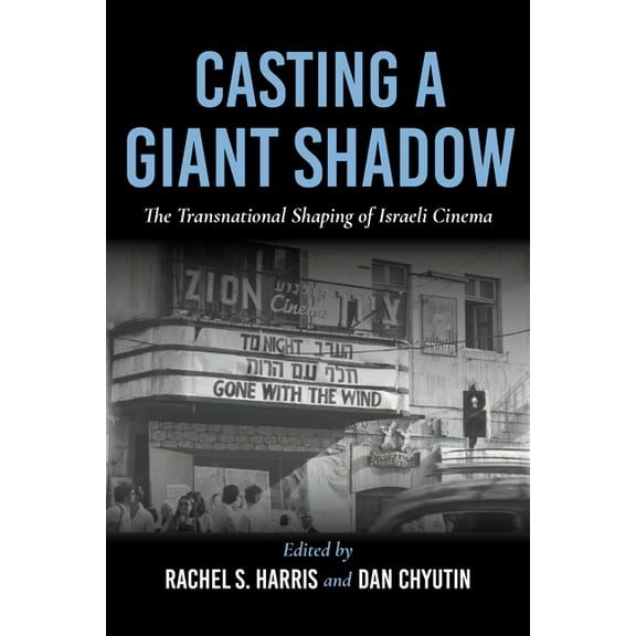 New Directions in National Cinemas Casting a Giant Shadow: The Transnational Shaping of Israeli Cinema, (Hardcover)