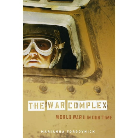 The War Complex : World War II in Our Time (Hardcover)