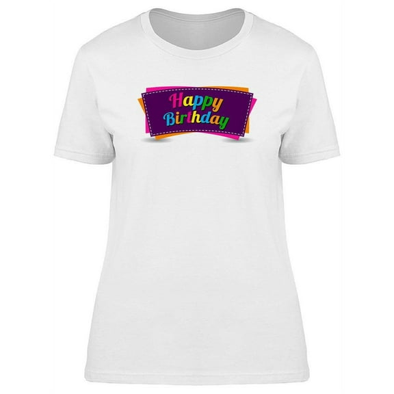 Happy Birthday Sign T-Shirt Women -Image by Shutterstock, Female Medium