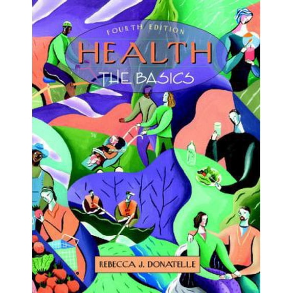 Pre-Owned Health: The Basics (with Interactive Companion Website) (4th Edition) (Paperback) 0205322158 9780205322152