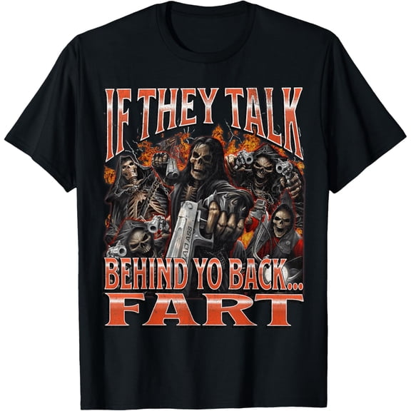 Velto If They Talk Behind Yo Back.. Fart Hard Skeleton T-Shirt All Size S-5XL
