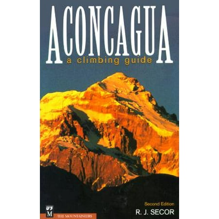 Aconcagua : A Climbing Guide (Best Time To Climb Aconcagua)
