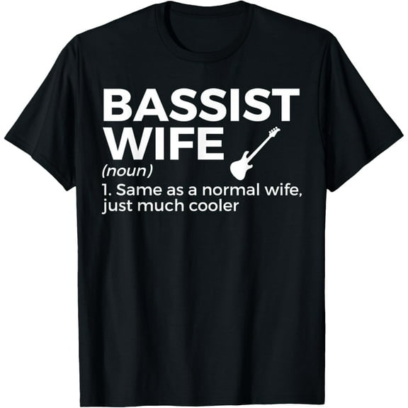 Bassist Wife Definition Bass Player For Musicians T-Shirt
