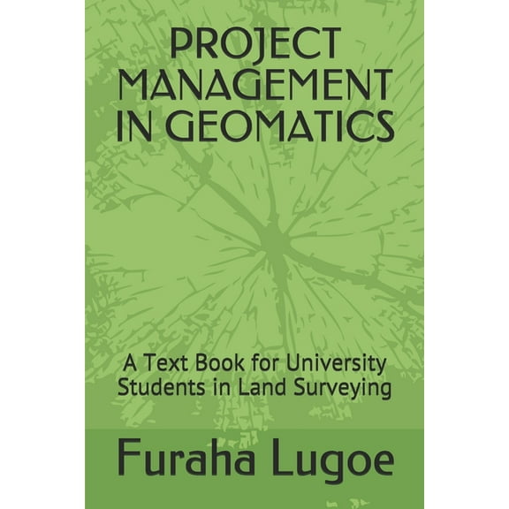 Project Management in Geomatics: A Text Book for University Students in Land Surveying, (Paperback)