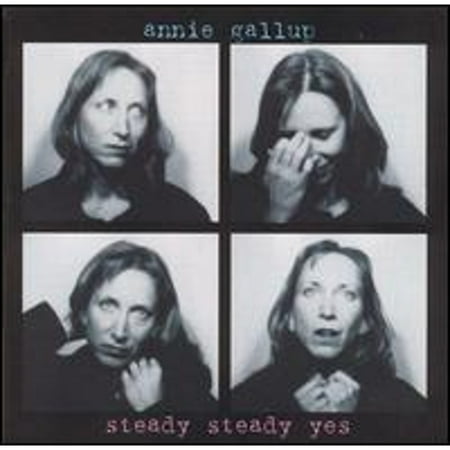 ANNIE GALLUP - STEADY STEADY YES