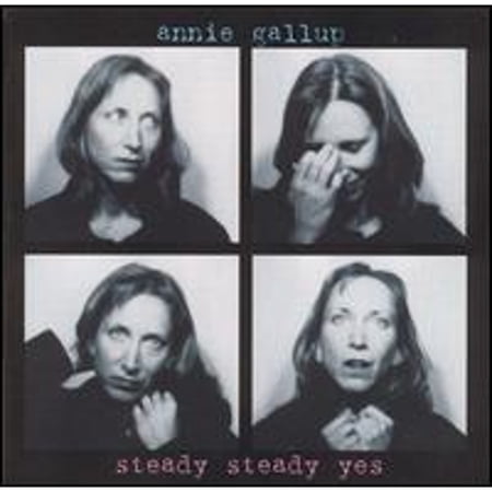ANNIE GALLUP - STEADY STEADY YES